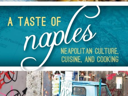 A Taste of Naples: Neapolitan Culture, Cuisine, and Cooking (Marlena Spieler) Fashion