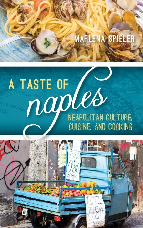 A Taste of Naples: Neapolitan Culture, Cuisine, and Cooking (Marlena Spieler) Fashion