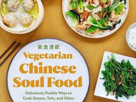 Vegetarian Chinese Soul Food: Deliciously Doable Ways to Cook Greens, Tofu, and Other Plant-Based Ingredients (Hsiao-Ching Chou) *Signed* Online