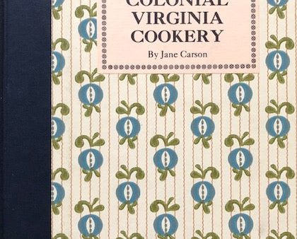 (Southern – Virginia) Carson, Jane. Colonial Virginia Cookery: Procedures, Equipment, and Ingredients in Colonial Cooking. Discount