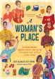 A Woman s Place: The Inventors, Rumrunners, Lawbreakers, Scientists, and Single Moms Who Changed the World with Food (Stef Ferrari, Deepi Ahluwalia) Hot on Sale