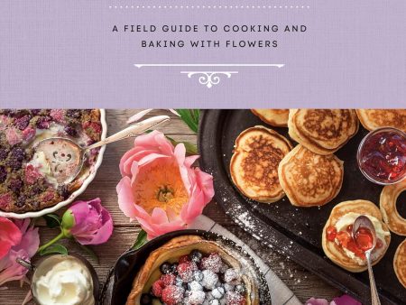 Taste Buds: A Field Guide to Cooking and Baking with Flowers (Nikki Fotheringham) Fashion