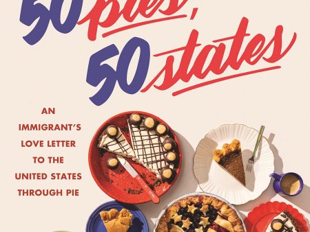 50 Pies, 50 States: An Immigrant s Love Letter to the United States Through Pie (Stacey Mei Yan Fong) For Cheap