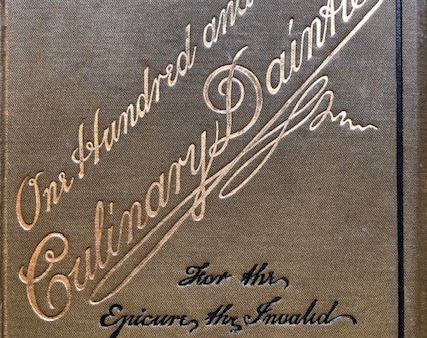 (Victorian - Invalid) Samuel Hobbs. One Hundred and Sixty Culinary Dainties: for the Epicure, the Invalid, and the Dyspeptic. Online Hot Sale