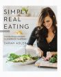 Simply Real Eating: Everyday Recipes and Rituals for a Healthy Life Made Simple (Sarah Adler) For Discount