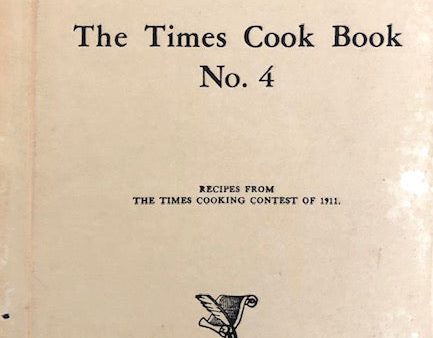 (California – Los Angeles) Los Angeles Times. The Times Cook Book No. 4: Cooking and Other Recipes by Skilled Housewives. Sale