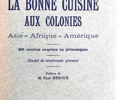 (French Colonies) R. de Noter. La Bonne Cuisine aux Colonies: Asie, Afrique, Amerique. Online Hot Sale