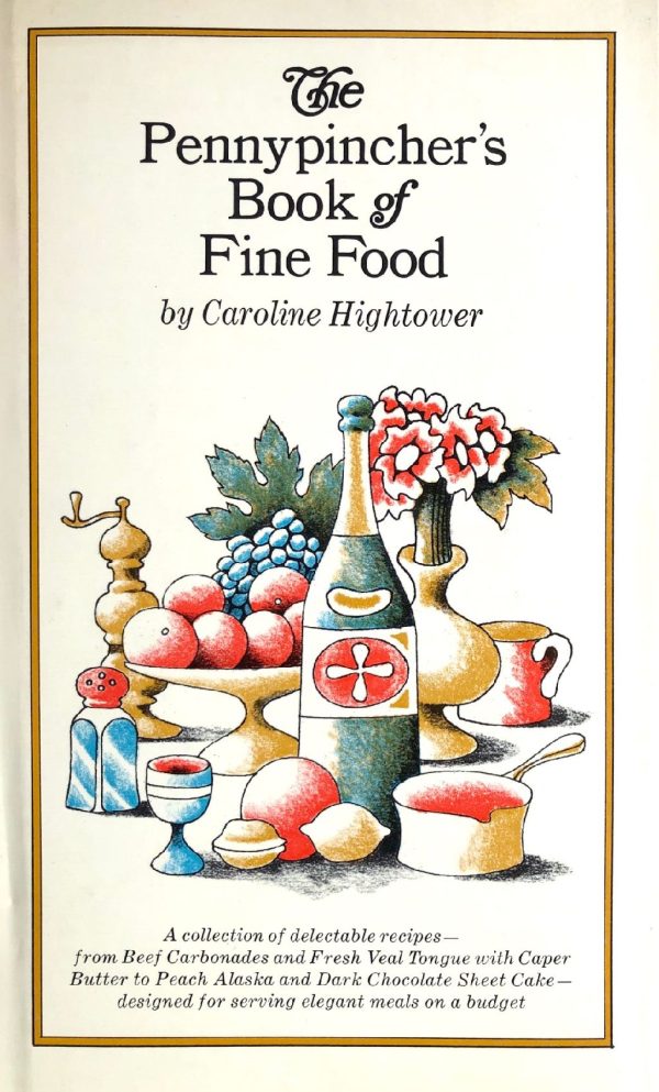 (Economic) Caroline Hightower. The Pennypincher s Book of Fine Food. Discount