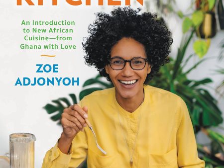 Zoe s Ghana Kitchen: An Introduction to New African Cuisine – From Ghana With Love (Zoe Adjonyoh) For Discount