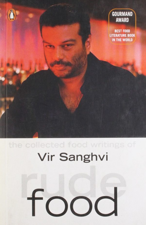 (Indian) Vir Sanghvi. Rude Food: The Collected Food Writings of Vir Sanghvi Sale