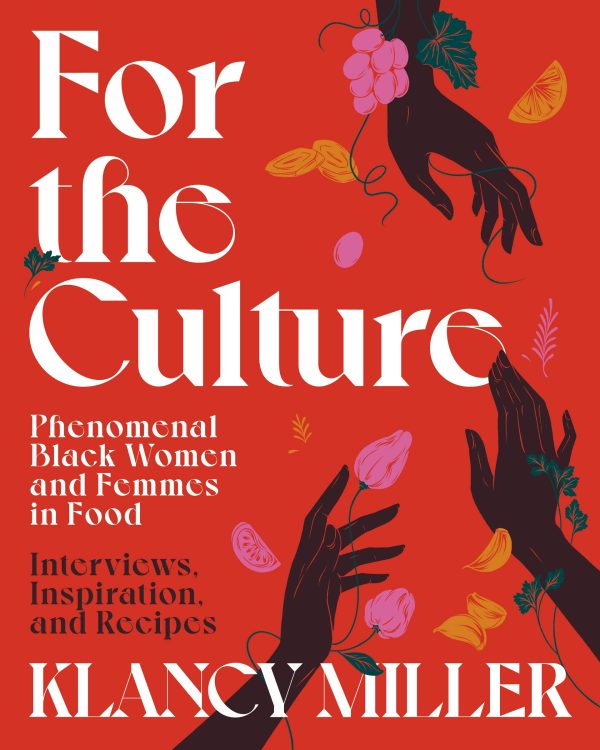 For The Culture: Phenomenal Black Women and Femmes in Food: Interviews, Inspiration, and Recipes (Klancy Miller) *Signed* Online now