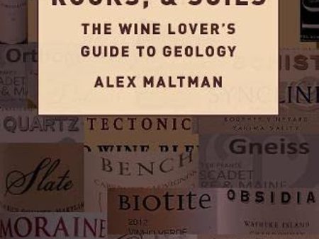 Vineyards, Rocks, and Soils: The Wine Lover s Guide to Geology (Alex Maltman) For Sale