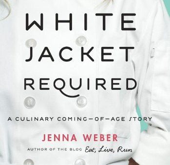 White Jacket Required: A Culinary Coming-of-Age Story (Jenna Weber) Online Hot Sale