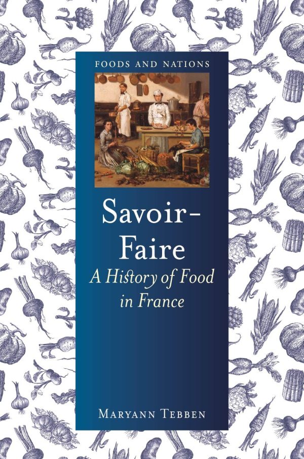 Savoir-Faire: A History of Food in France (Maryann Tebben) Online Sale