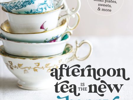 Afternoon Tea Is the New Happy Hour: More than 75 Recipes for Tea, Small Plates, Sweets and More (Gail Greco) Cheap