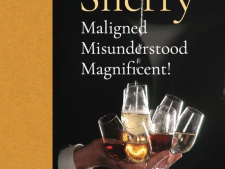 Sherry: Maligned, Misunderstood, Magnificent (Ben Howkins) Online now