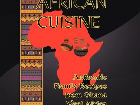 African Cuisine: Authentic Family Recipes from Ghana West Africa (Lartiokor Addico) For Discount