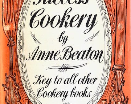 (Reference) Anne Beaton. Success Cookery: Key to All Other Cookery Books. Cheap