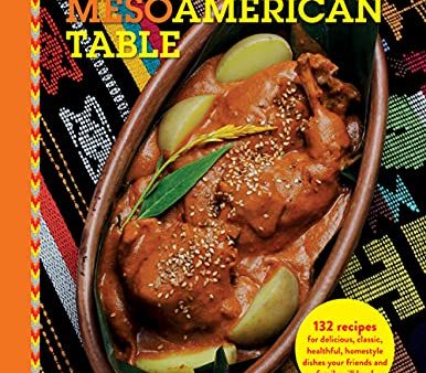 Amalia s Mesoamerican Table: Ancient Culinary Traditions with Gourmet Infusions (Amalia Moreno-Damgaard) For Cheap