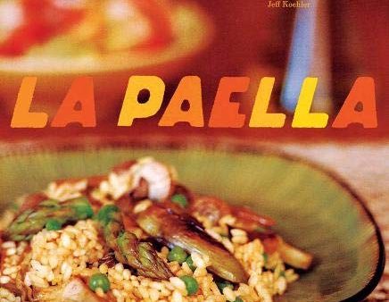 La Paella: Deliciously Authentic Rice Dishes from Spain s Mediterranean Coast (Jeff Koehler) Online now