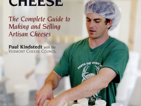 American Farmstead Cheese: The Complete Guide to Making and Selling Artisan Cheeses (Paul Kindstedt) For Sale