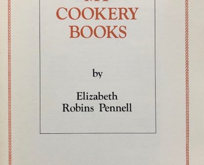 (Reference) Pennell, Elizabeth Robins. My Cookery Books. Intro. By Michael McKirdy. Discount