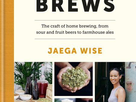 Wild Brews: The craft of home brewing, from sour and fruit beers to farmhouse ales (Jaega Wise) Online