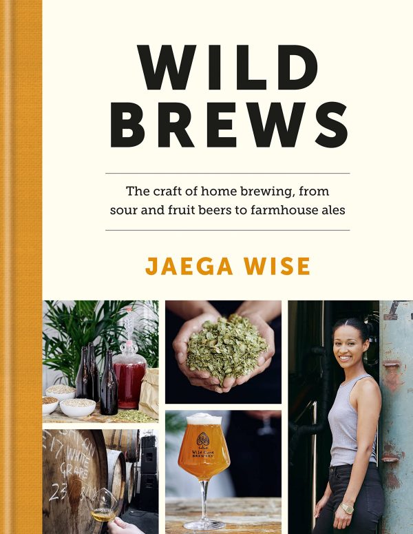 Wild Brews: The craft of home brewing, from sour and fruit beers to farmhouse ales (Jaega Wise) Online