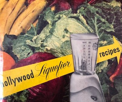 (California - Booklet) Hollywood Liquefier s Home-Tested Recipes. Illus For Cheap