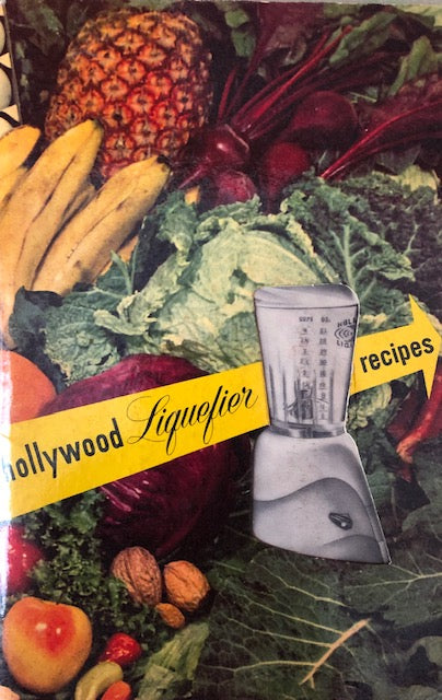 (California - Booklet) Hollywood Liquefier s Home-Tested Recipes. Illus For Cheap