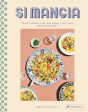 Si Mangia: Traditional Italian Family Recipes from Tuscany (Mattia Risaliti) For Cheap