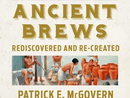 Ancient Brews: Rediscovered and Re-created (Patrick E. McGovern) Supply