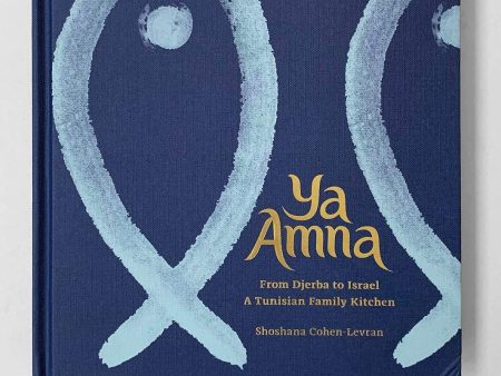 Ya Amna: From Djerba to Israel: A Tunisian Family Kitchen (Shoshana Cohen-Levran) Online Hot Sale