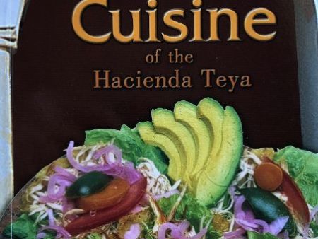 Yucatecan Cuisine of the Hacienda Teya For Discount