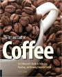 The Art and Craft of Coffee: An Enthusiast s Guide to Selecting, Roasting, and Brewing Exquisite Coffee (Kevin Sinnott) Fashion