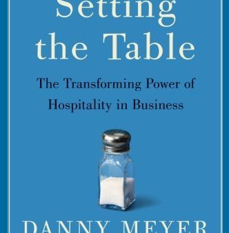 Setting the Table: The Transforming Power of Hospitality in Business (Danny Meyer) Fashion