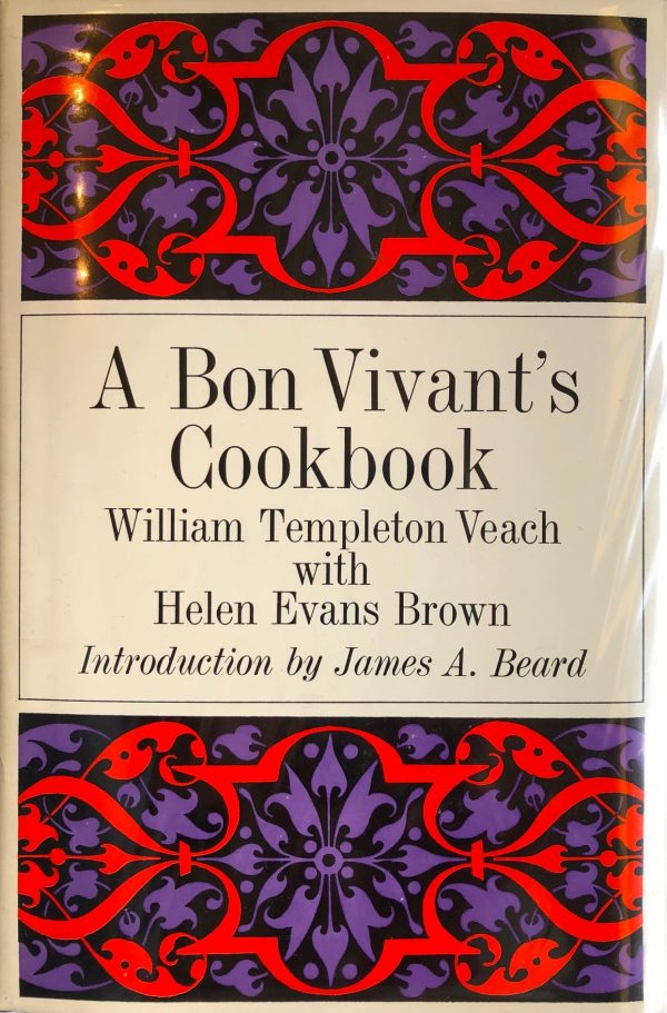 (General) William Templeton Veach & Helen Evans Brown. A Bon Vivant s Cookbook: A Collection of Fine Foreign and American Recipes. Intro. by James Beard. For Discount