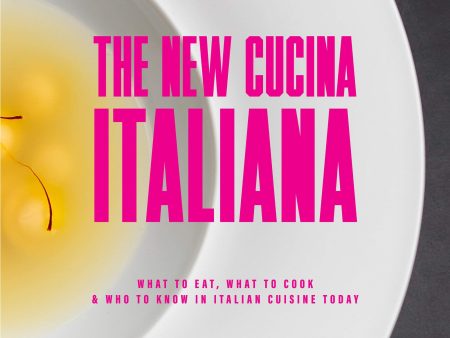 *Sale* The New Cucina Italiana: What to Eat, What to Cook, and Who to Know in Italian Cuisine Today (Laura Lazzaroni) Fashion