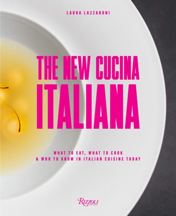 *Sale* The New Cucina Italiana: What to Eat, What to Cook, and Who to Know in Italian Cuisine Today (Laura Lazzaroni) Fashion