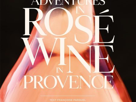 Adventures in Rosé Wine in Provence (Francoise Parguel, Camille Moirenc) on Sale