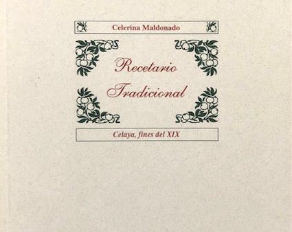 (Mexican) Maldonado de la Fuente, Celerina. Recetario Tradicional: Celaya, fines del XIX. Online Sale