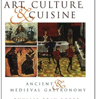 Art, Culture, & Cuisine: Ancient & Medieval Gastronomy (Phyllis Pray Bober) Online