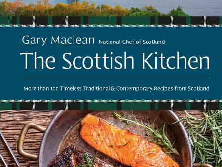 The Scottish Kitchen: More than 100 Timeless Traditional and Contemporary Recipes from Scotland (Gary Maclean) Fashion