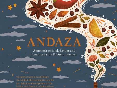 Andaza: A Memoir of Food, Flavour and Freedom in the Pakistani Kitchen (Sumayya Usmani) Supply