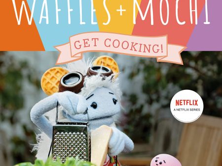 Waffles + Mochi: Get Cooking!: Learn to Cook Tomato Candy Pasta, Gratitouille, and Other Tasty Recipes (Yewande Komolafe, Michelle Obama)) Online