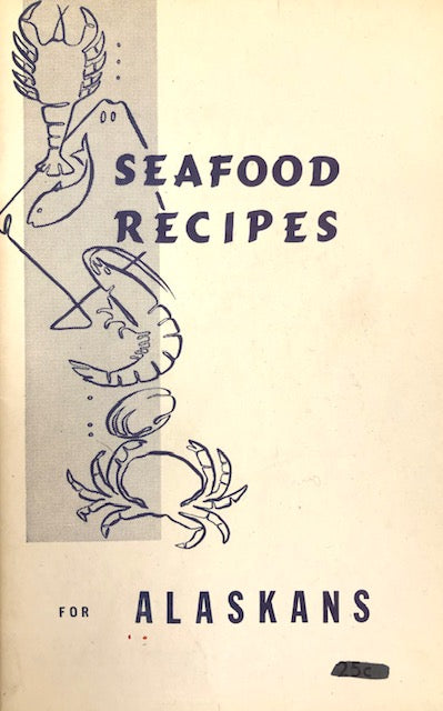 (Alaskan) Thelma Lind. Seafood Recipes for Alaskans. Online now