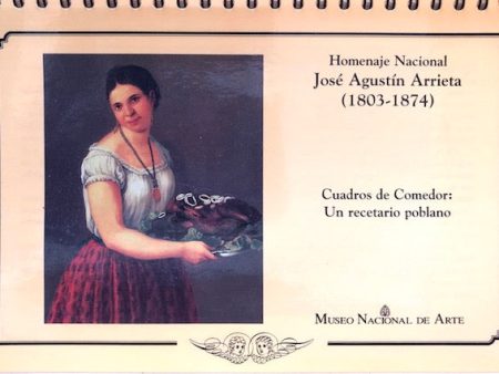 (Mexican) Homenaje Nacional Jose Agustin Arrieta (1803-1874): Cuadros de Comedor - Un recetario poblano. on Sale