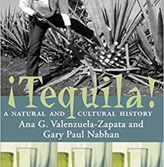 ¡Tequila! A Natural and Cultural History (Ana G. Valenzuela-Zapata, Gary Paul Nabhan) Cheap