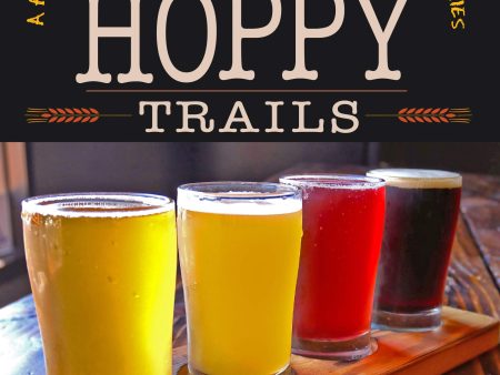 Hoppy Trails: A Field Guide to Exceptional NorCal Craft Breweries on Sale