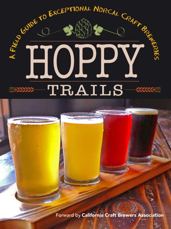 Hoppy Trails: A Field Guide to Exceptional NorCal Craft Breweries on Sale